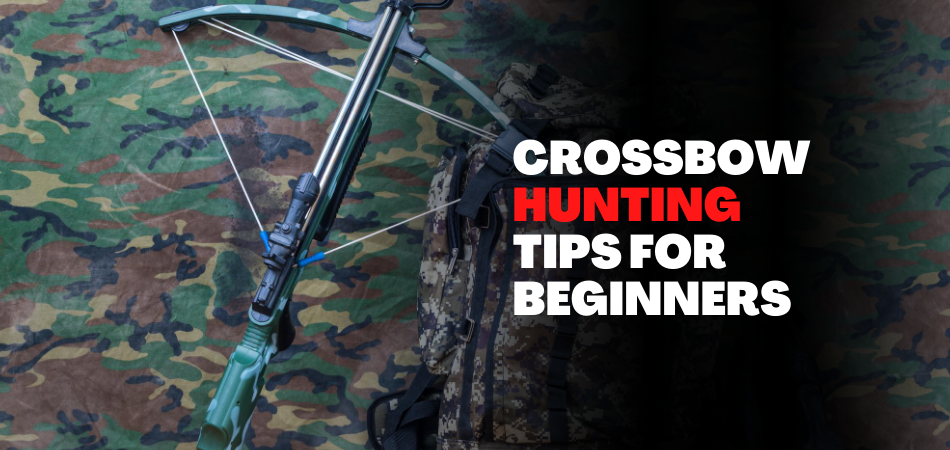 Crossbow Hunting Tips for Beginners