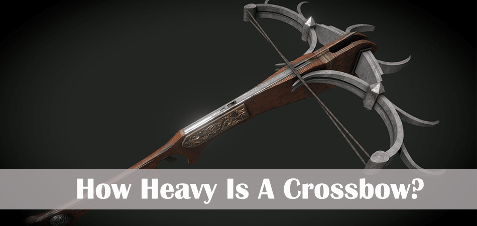 How Heavy Is A Crossbow?